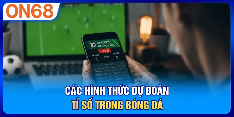 Các hình thức dự đoán tỉ số trong bóng đá