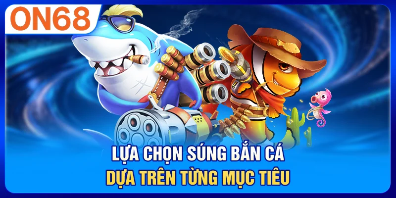 Lựa chọn súng bắn cá dựa trên từng mục tiêu