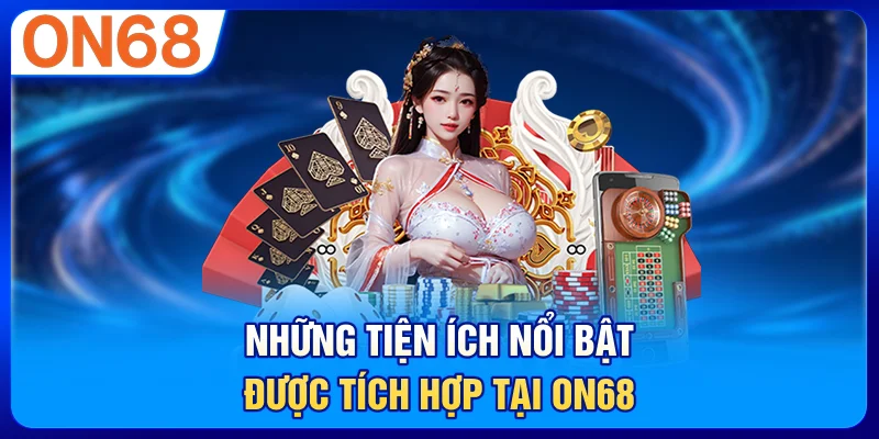 Những tiện ích nổi bật được tích hợp tại ON68