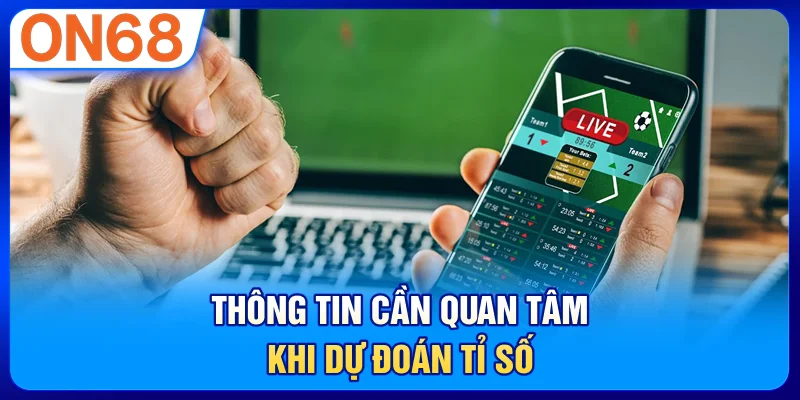 Thông tin cần quan tâm khi dự đoán tỉ số