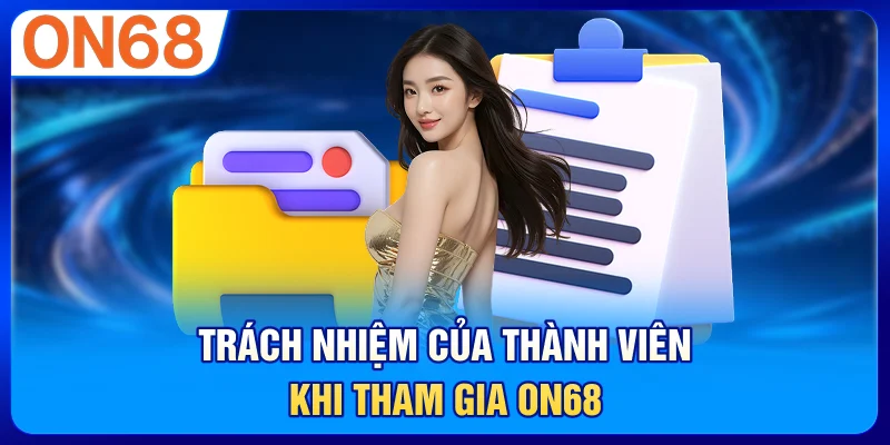 Trách nhiệm của thành viên khi tham gia ON68